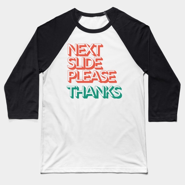 Next Slide by Return On Disruption! Baseball T-Shirt by cooljays